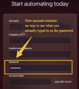 Form to create a new account requires a password but user cannot view the password before saving it.